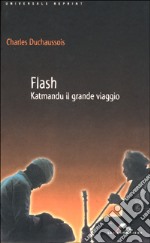 Flash. Katmandu il grande viaggio