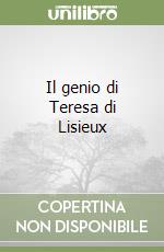 Il genio di Teresa di Lisieux libro