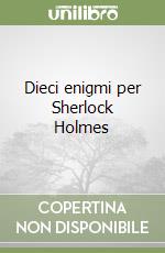 Dieci enigmi per Sherlock Holmes libro