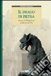 Il drago di pietra. Storia di Wiligelmo scultore d libro