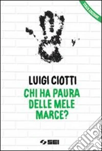 Chi ha paura delle mele marce? Giovani droghe emarginazione... libro