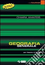 Geografia generale. Per le Scuole superiori libro