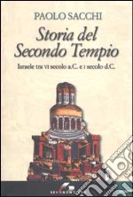 Storia del Secondo Tempio. Israele tra VI secolo a. C. e I secolo d. C. libro