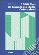 Mille test di tecnologia delle costruzioni. Per le libro