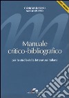 Manuale critico-bibliografico per lo studio della letteratura italiana libro