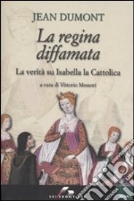 La regina diffamata. La verità su Isabella la Cattolica libro