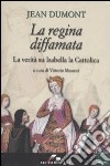 La regina diffamata. La verità su Isabella la Cattolica libro