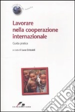 Lavorare nella cooperazione internazionale. Guida pratica