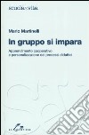 In gruppo si impara. Apprendimento cooperativo e personalizzato dei processi didattici libro