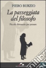 La passeggiata del filosofo. Piccolo dizionario per pensare libro