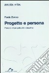 Progetto e persona. Percorsi di progettualità educativa libro