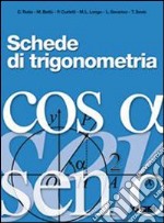 Schede di trigonometria. Per il triennio delle Scu libro