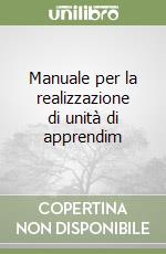 Manuale per la realizzazione di unità di apprendim libro