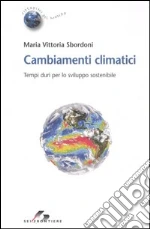 Cambiamenti climatici. Tempi duri per lo sviluppo sostenibile