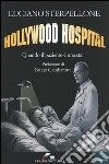 Hollywood Hospital. Quando il paziente è una star libro di Sterpellone Luciano