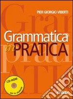 Grammatica in pratica. Per le Scuole superiori. Co libro