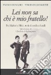 Lei non sa chi è mio fratello! Da Alighieri a Hitler, storie di sorelle e fratelli libro