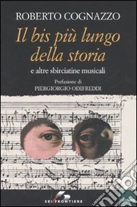 Il bis più lungo della storia e altre sbirciatine musicali libro