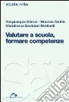 Valutare a scuola, formare competenze libro