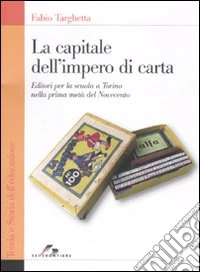 La capitale dell'impero di carta. Editori per la scuola a Torino nella prima metà del Novecento