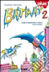 Batmat plus. Diario di matematica e scienze per le libro