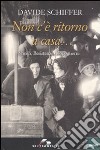 Non c'è ritorno a casa... Shoah, Resistenza, dopoguerra libro di Schiffer Davide