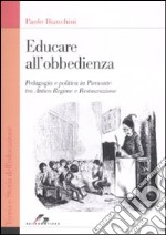 Educare all'obbedienza. Pedagogia e politica in Piemonte tra Antico Regime e Restaurazione
