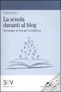 La scuola davanti al blog. Tecnologie di rete per la didattica libro