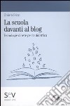 La scuola davanti al blog. Tecnologie di rete per la didattica libro