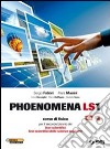 Phoenomena LS1. Corso di fisica per il biennio dei Licei scientifici. Licei