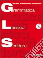 Grammatica lessico scrittura. Per le Scuole superiori. Con CD-ROM. Con espansione online libro