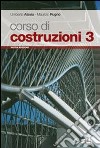 Corso di costruzioni. Per gli Ist. tecnici. Con es libro