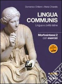 Lingua communis. Lingua e civiltà latine. Morfosin libro