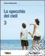 Lo specchio dei cieli. Per la Scuola media libro