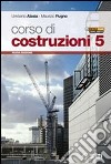 Corso di costruzioni. Per gli Ist. tecnici. Con es libro