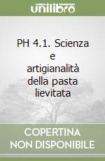 PH 4.1. Scienza e artigianalità della pasta lievitata libro