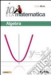 Io e la matematica. Algebra. Per prepararsi all'esame. Per la Scuola media. Con espansione online libro