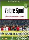 Valore sport. Corso di scienze motorie e sportive. Ediz. verde. Per la Scuola media. Con espansione online libro di Gottin Maurizio Degani Enrico