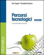 Percorsi tecnologici. Informatica. Ediz. blu. Per  libro