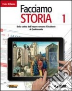 Facciamo storia. Con cittadinanza e costituzione. Per la Scuola media. Vol. 1: Dalla caduta dell'impero romano d'Occidente al Quattrocento libro