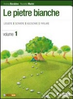 Le pietre bianche. Mito ed epica. Per la Scuola me libro