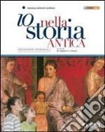 Io nella storia antica. Ediz. bianca. Per la Scuol libro