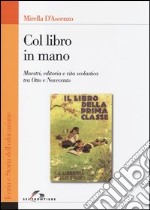 Col libro in mano. Maestri, editoria e vita scolastica tra Otto e Novecento libro