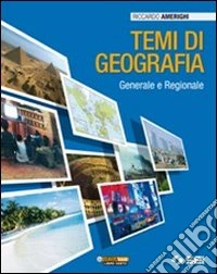 Temi di geografia. Generale e regionale. Per la Sc libro