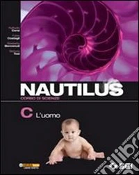 Nautilus. Corso di scienze. Vol. C: L'uomo. Per la libro