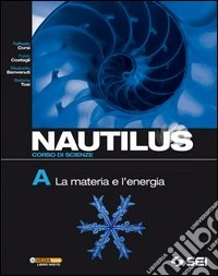 Nautilus. Corsi di scienza. Volume A-B-C-D. Per la libro