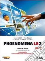 Phoenomena LS2. Corso di fisica per il biennio dei libro