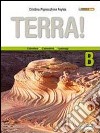 Terra! Vol. B: L'idrosfera, l'atmosfera, i paesaggi. Per le Scuole superiori. Con espansione online libro di PIGNOCCHINO FEYLES CRISTINA  