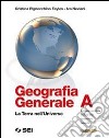 Geografia generale. La terra nell'universo. Vol. A libro