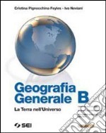 Geografia generale. La terra nell'universo. Vol. B libro